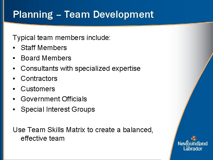 Planning – Team Development Typical team members include: • Staff Members • Board Members