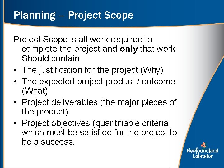 Planning – Project Scope is all work required to complete the project and only