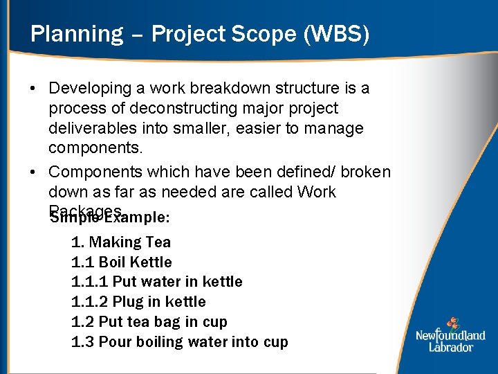 Planning – Project Scope (WBS) • Developing a work breakdown structure is a process