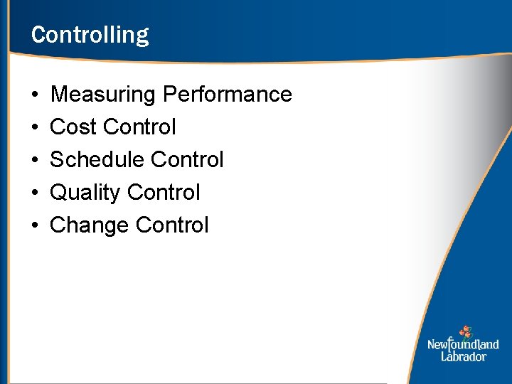 Controlling • • • Measuring Performance Cost Control Schedule Control Quality Control Change Control