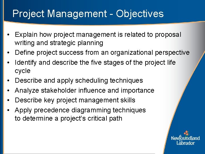 Project Management - Objectives • Explain how project management is related to proposal writing