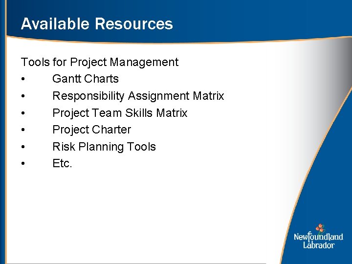 Available Resources Tools for Project Management • Gantt Charts • Responsibility Assignment Matrix •