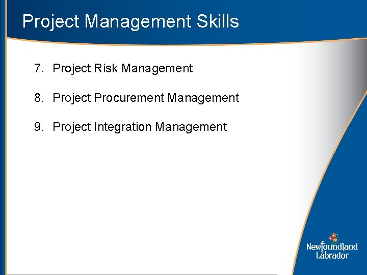 Project Management Skills 7. Project Risk Management 8. Project Procurement Management 9. Project Integration