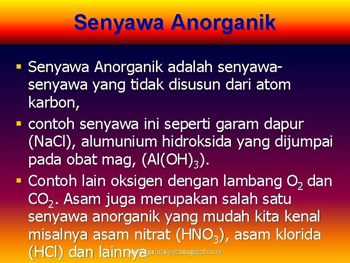 Senyawa Anorganik § Senyawa Anorganik adalah senyawa yang tidak disusun dari atom karbon, §