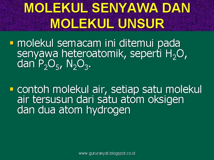 MOLEKUL SENYAWA DAN MOLEKUL UNSUR § molekul semacam ini ditemui pada senyawa heteroatomik, seperti