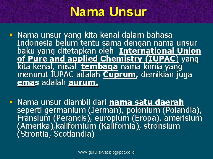 Nama Unsur § Nama unsur yang kita kenal dalam bahasa Indonesia belum tentu sama