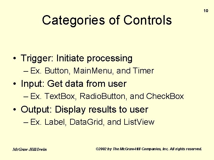 Categories of Controls • Trigger: Initiate processing – Ex. Button, Main. Menu, and Timer