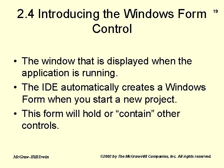 2. 4 Introducing the Windows Form Control • The window that is displayed when