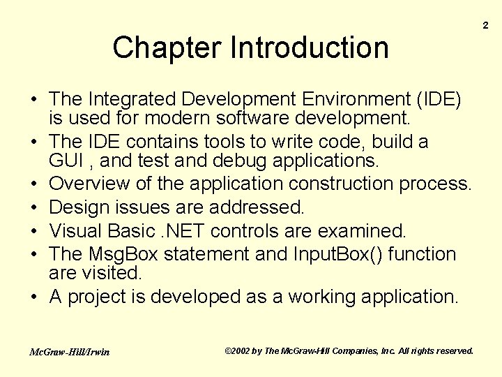 Chapter Introduction • The Integrated Development Environment (IDE) is used for modern software development.