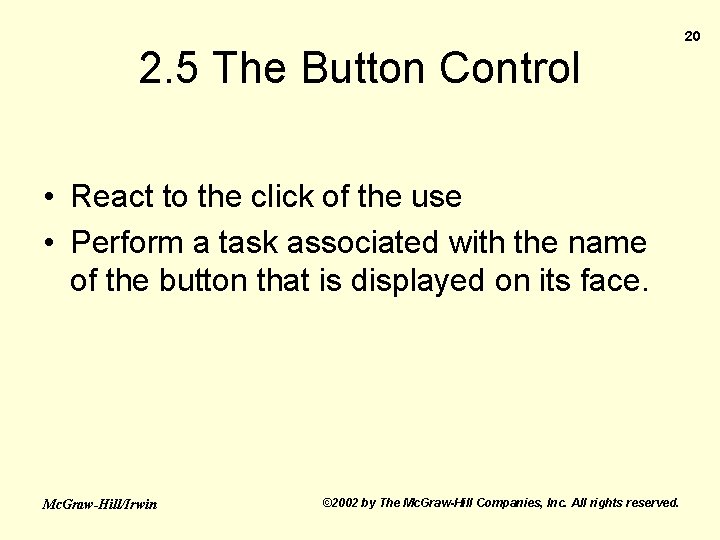 2. 5 The Button Control • React to the click of the use •