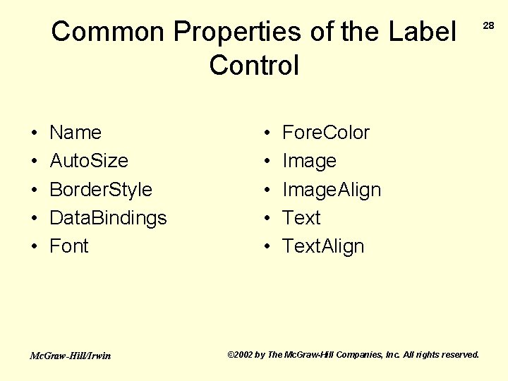 Common Properties of the Label Control • • • Name Auto. Size Border. Style