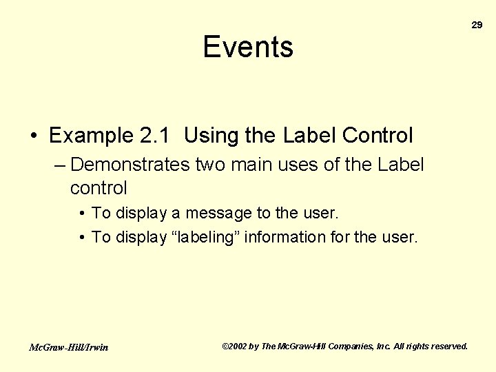 Events • Example 2. 1 Using the Label Control – Demonstrates two main uses