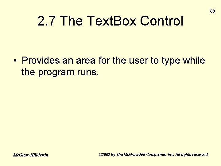 2. 7 The Text. Box Control • Provides an area for the user to