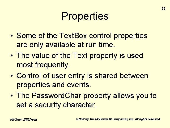 Properties • Some of the Text. Box control properties are only available at run