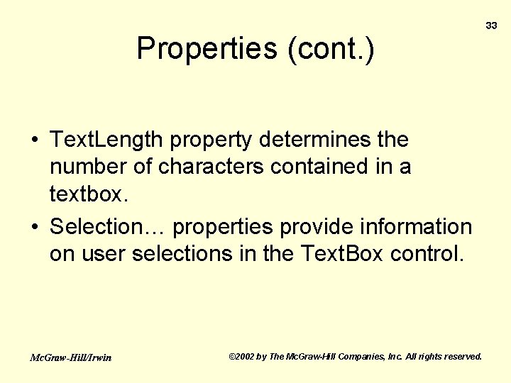 Properties (cont. ) • Text. Length property determines the number of characters contained in