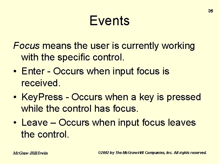 Events Focus means the user is currently working with the specific control. • Enter