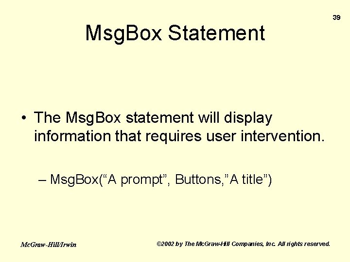 Msg. Box Statement • The Msg. Box statement will display information that requires user