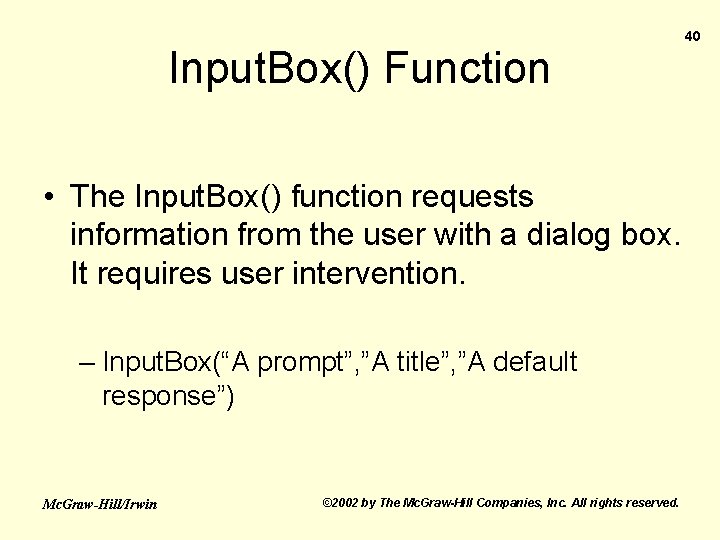 Input. Box() Function • The Input. Box() function requests information from the user with