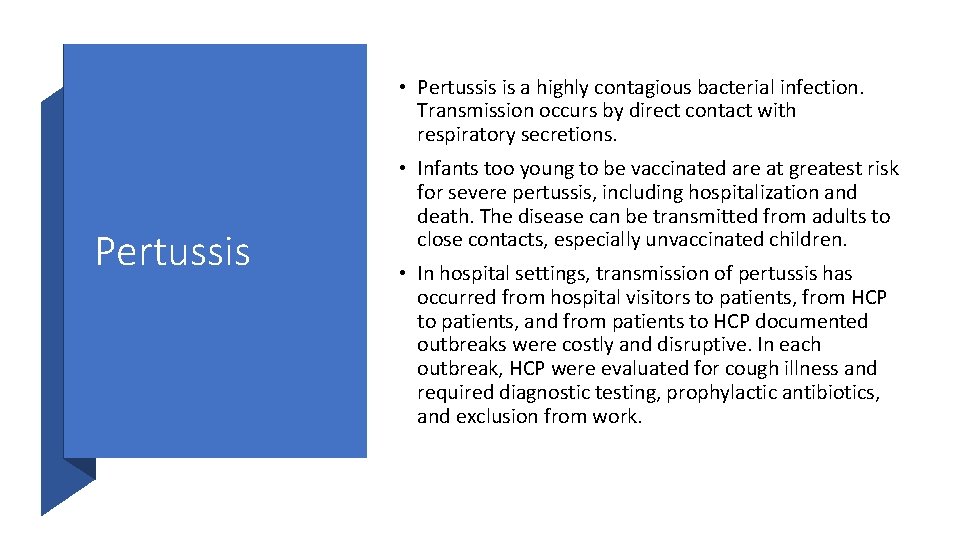  • Pertussis is a highly contagious bacterial infection. Transmission occurs by direct contact