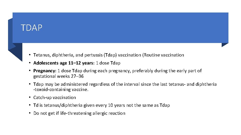 TDAP • Tetanus, diphtheria, and pertussis (Tdap) vaccination (Routine vaccination • Adolescents age 11–