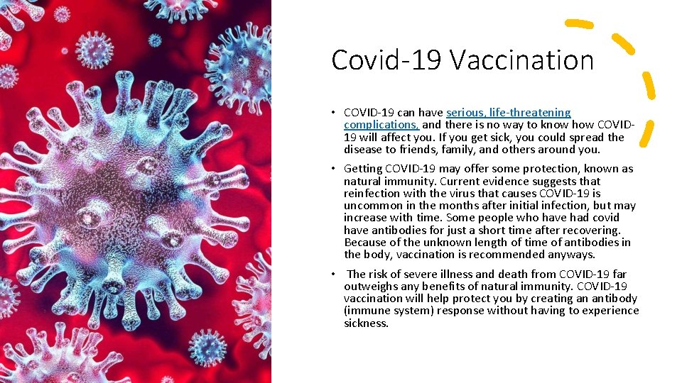 Covid-19 Vaccination • COVID-19 can have serious, life-threatening complications, and there is no way