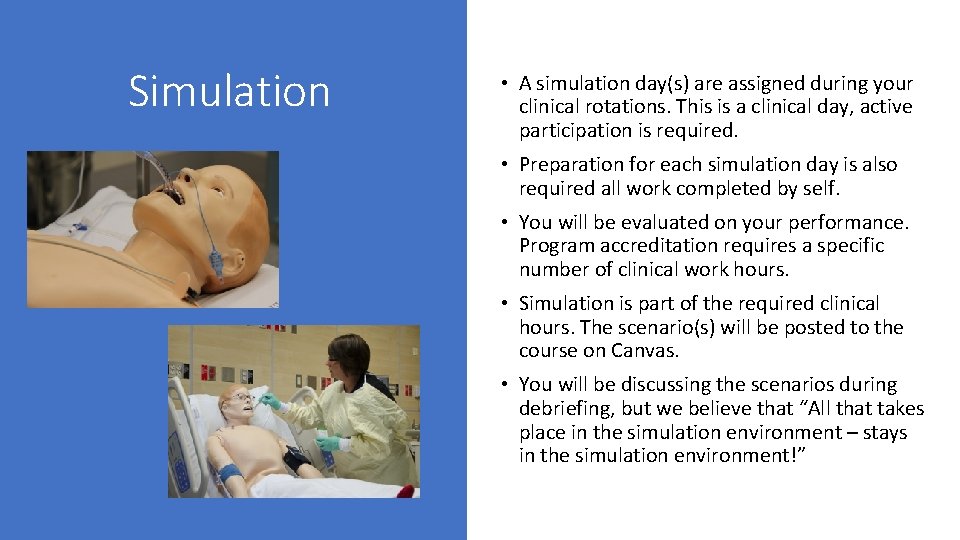 Simulation • A simulation day(s) are assigned during your clinical rotations. This is a