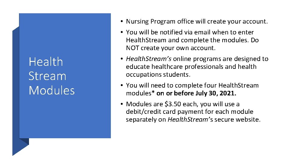 Health Stream Modules • Nursing Program office will create your account. • You will