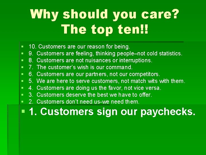 Why should you care? The top ten!! § § § § § 10. Customers