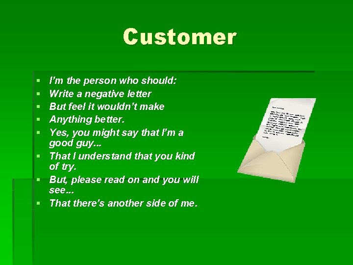 Customer § § § I’m the person who should: Write a negative letter But