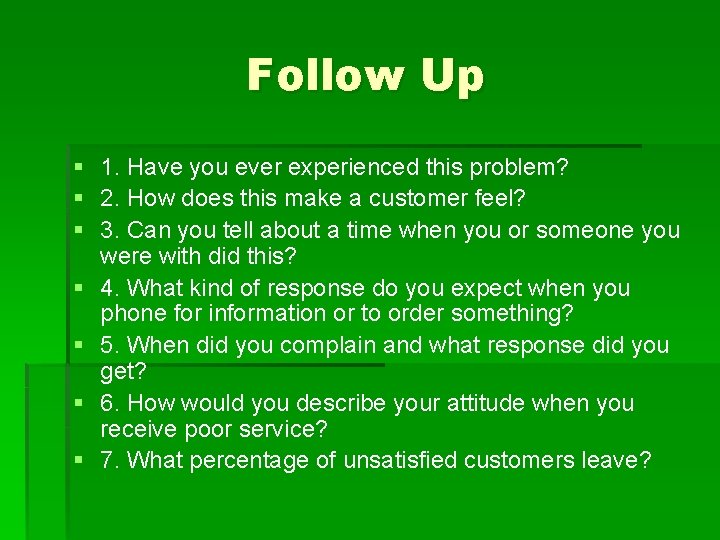 Follow Up § 1. Have you ever experienced this problem? § 2. How does