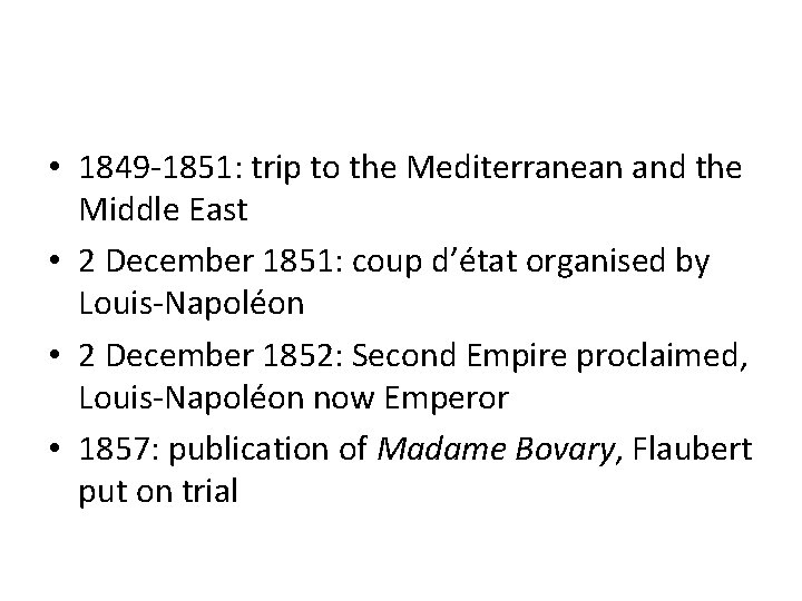  • 1849 -1851: trip to the Mediterranean and the Middle East • 2