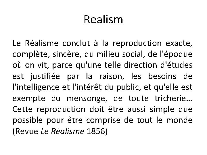 Realism Le Réalisme conclut à la reproduction exacte, complète, sincère, du milieu social, de