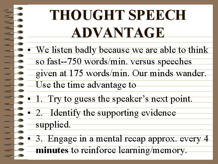 THOUGHT SPEECH ADVANTAGE • We listen badly because we are able to think so
