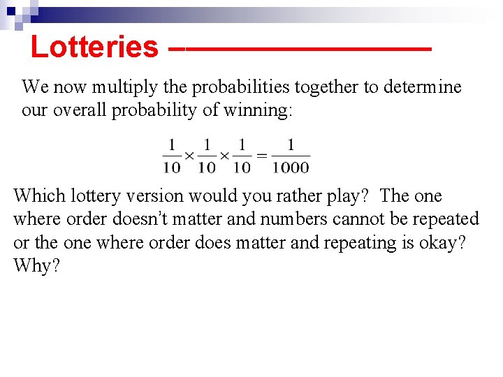 Lotteries –———— We now multiply the probabilities together to determine our overall probability of