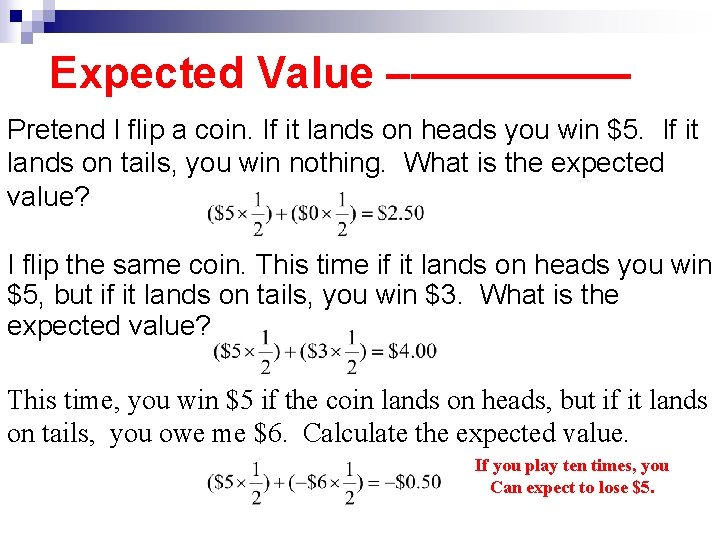 Expected Value –————— Pretend I flip a coin. If it lands on heads you