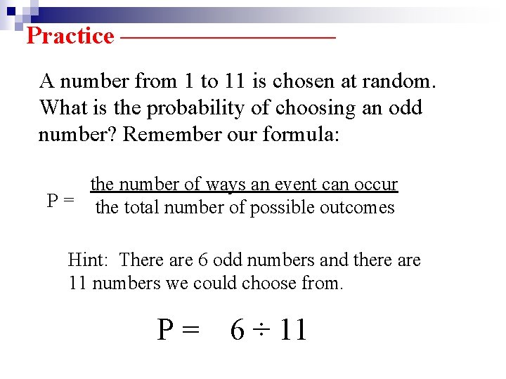 Practice –———— A number from 1 to 11 is chosen at random. What is