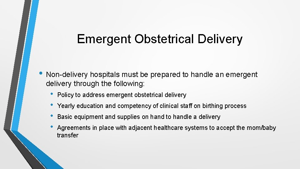 Emergent Obstetrical Delivery • Non-delivery hospitals must be prepared to handle an emergent delivery