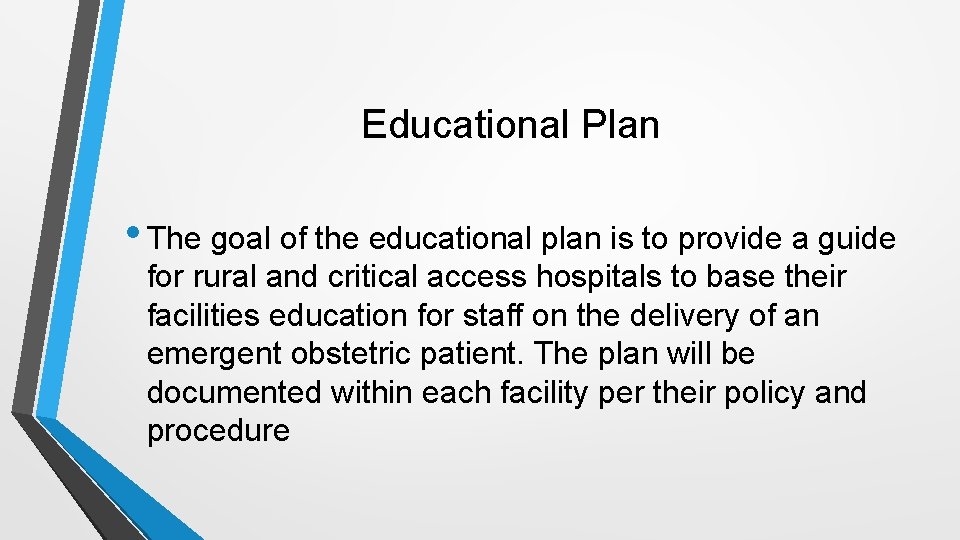 Educational Plan • The goal of the educational plan is to provide a guide