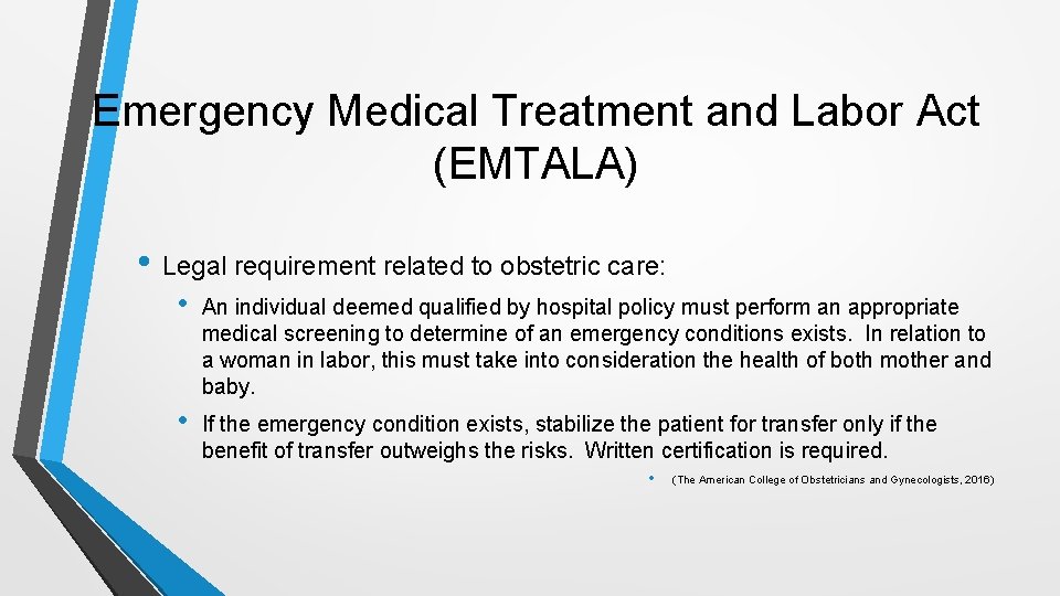 Emergency Medical Treatment and Labor Act (EMTALA) • Legal requirement related to obstetric care: