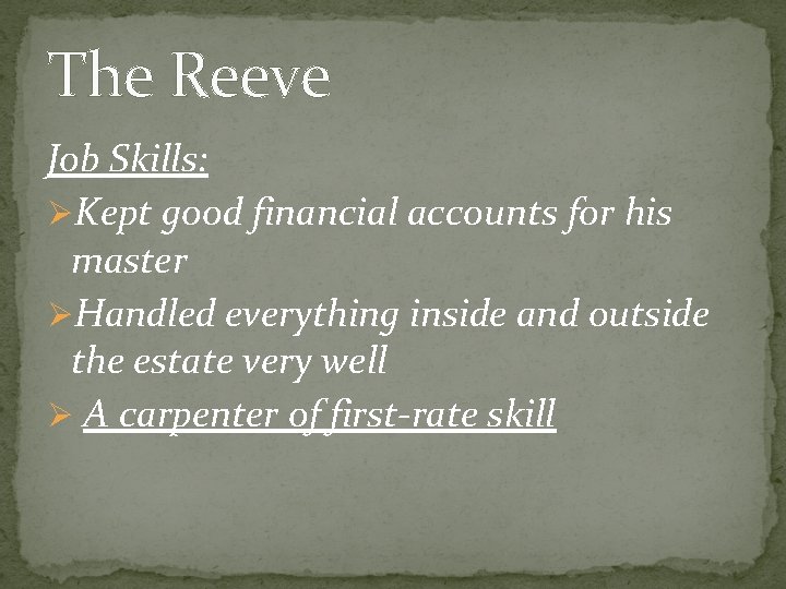 The Reeve Job Skills: ØKept good financial accounts for his master ØHandled everything inside