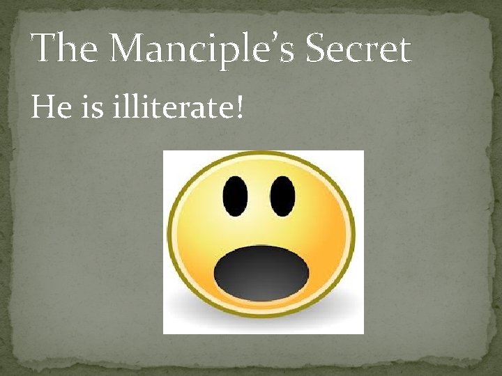 The Manciple’s Secret He is illiterate! 