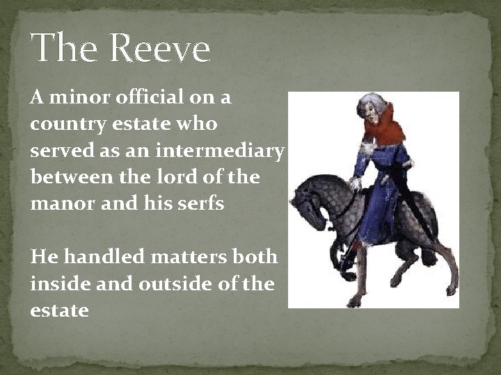 The Reeve A minor official on a country estate who served as an intermediary