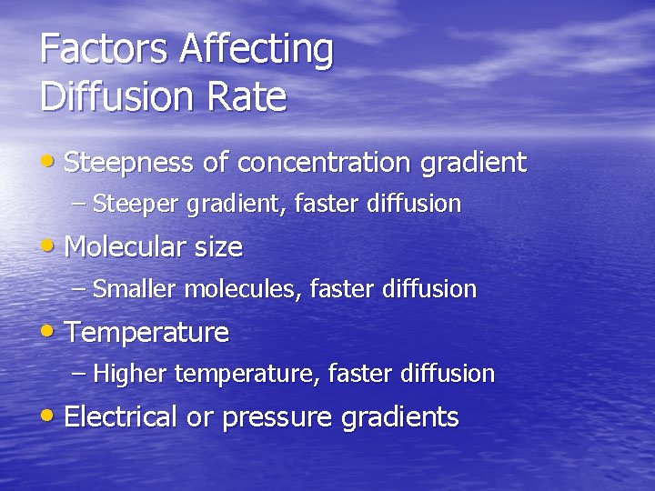 Factors Affecting Diffusion Rate • Steepness of concentration gradient – Steeper gradient, faster diffusion Factors Affecting Diffusion Rate • Steepness of concentration gradient – Steeper gradient, faster diffusion