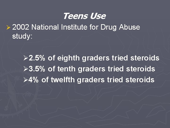 Teens Use Ø 2002 National Institute for Drug Abuse study: Ø 2. 5% of