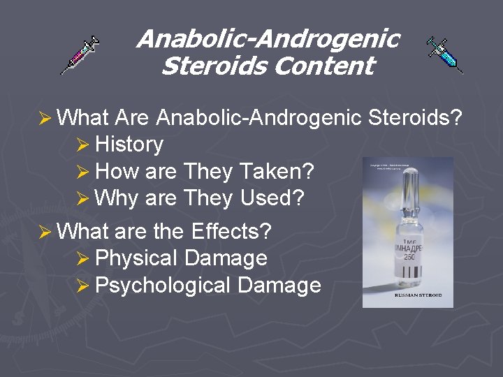 Anabolic-Androgenic Steroids Content Ø What Are Anabolic-Androgenic Steroids? Ø History Ø How are They