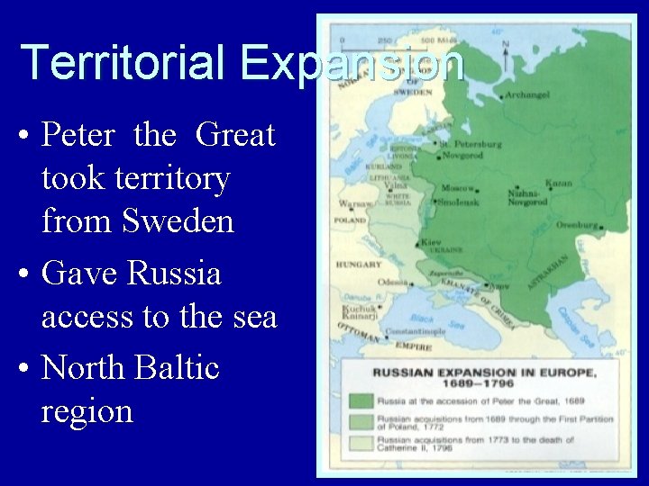 Territorial Expansion • Peter the Great took territory from Sweden • Gave Russia access