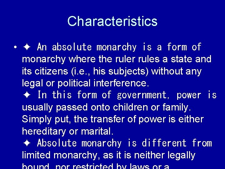 Characteristics • ✦ An absolute monarchy is a form of monarchy where the ruler