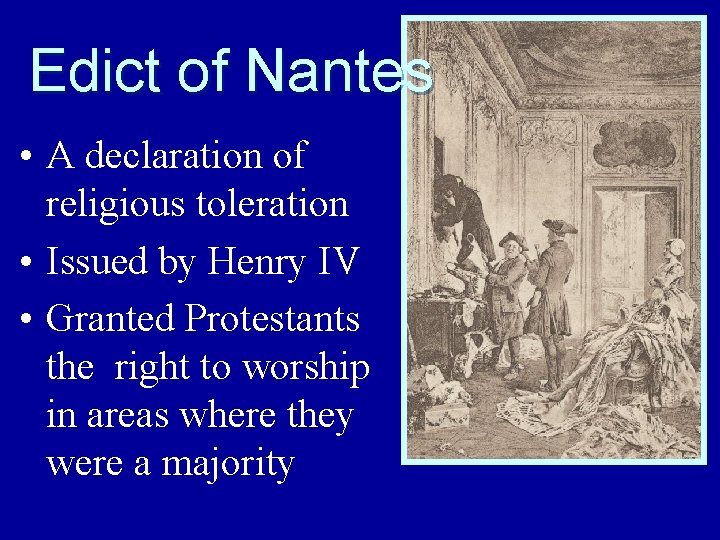 Edict of Nantes • A declaration of religious toleration • Issued by Henry IV