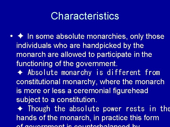 Characteristics • ✦ In some absolute monarchies, only those individuals who are handpicked by