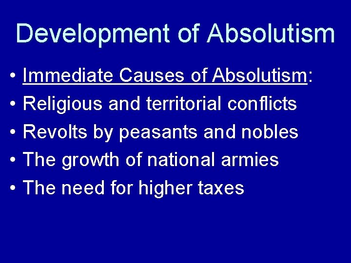 Development of Absolutism • • • Immediate Causes of Absolutism: Religious and territorial conflicts